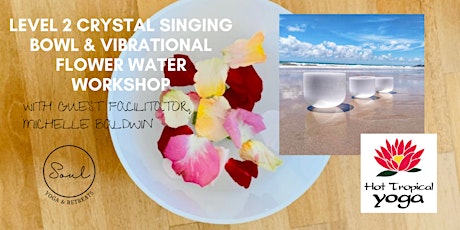 Level 2  Crystal Singing & Healing Vibrational Flower Water Workshop tickets