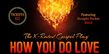 X-Rated Gospel Play "How You Do Love" tickets