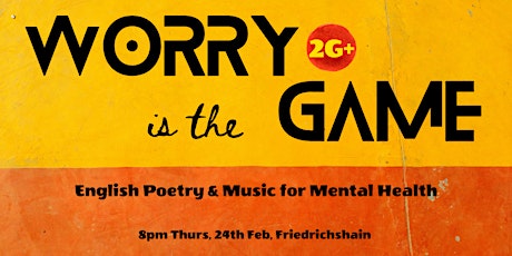 Worry is The Game - English Poetry & Music - Berlin Mental Health Festival Tickets