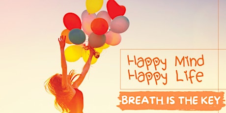 Happy Mind, Happy Life - An Introduction to SKY Breath Meditation Workshop tickets