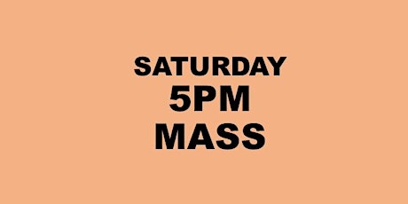 SATURDAY 5PM HOLY MASS tickets