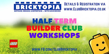 Bricktopia HALF TERM BUILDER CLUB sessions tickets