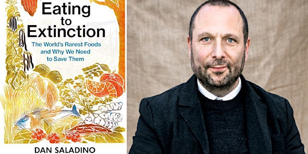 Dan Saladino - Stories From Eating to Extinction - In conversation