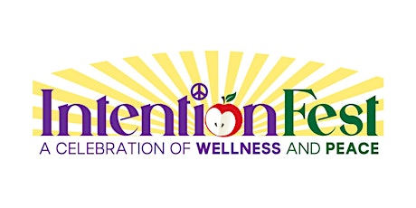 Intention Fest - FREE Festival Celebrating Wellness and Peace tickets
