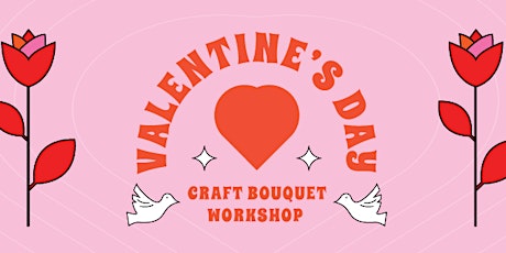 Valentine's Day Craft Bouquet Workshop tickets