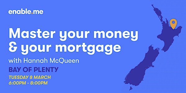 Mastering your money and your mortgage - Bay Of Plenty
