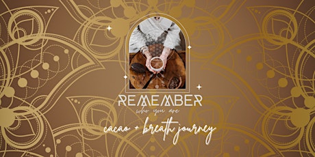 Remember Who You Are - Cacao and breath journey tickets