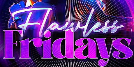 flawless fridays: TABLE / SECTION RESERVATION tickets