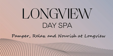 Pamper, Relax and Nourish at Longview tickets