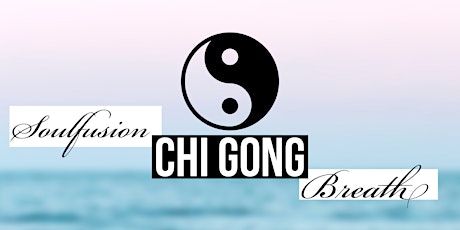 Soulfusion Chi Gong Breath and Consciousness tickets