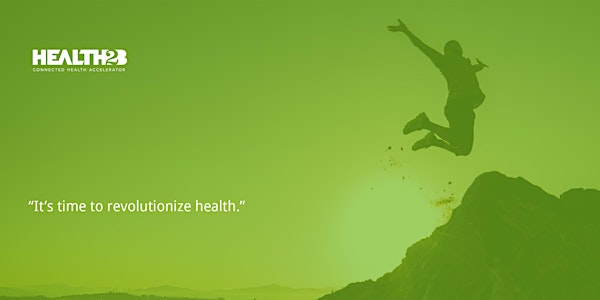 Health2B Connected Health Accelerator - Demo Day