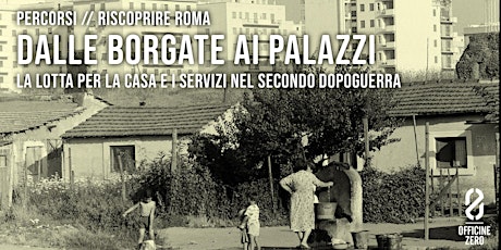 Dalle borgate ai palazzi La lotta per la casa e i servizi a Roma biglietti