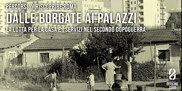 Dalle borgate ai palazzi La lotta per la casa e i servizi a Roma