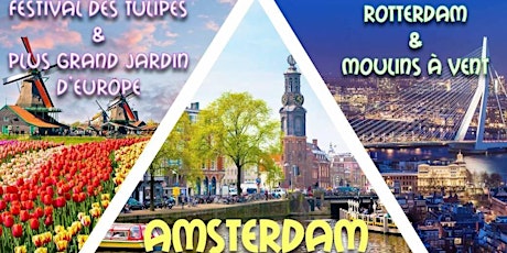 Long weekend férié Amsterdam, Rotterdam, Festival Tulipes & Moulins 2022 billets