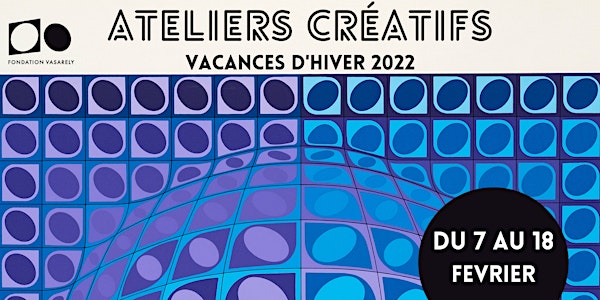 Ateliers créatifs 6/12 ans -  vacances Hiver 2022 - Réservations