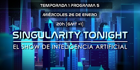 T1P5 Singularity Tonight | El Show de Inteligencia Artificial boletos
