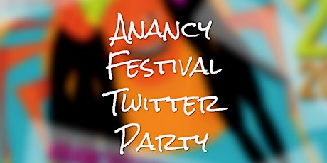 Anancy Festival Twitter Party! primary image