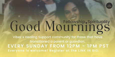 Good Mournings —Vibes x Healing Sunday Grief and Mourning Support Group tickets