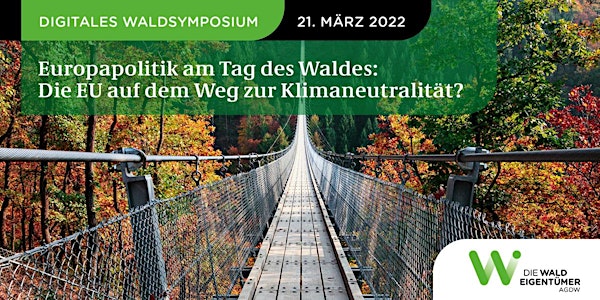 Digitales Waldsymposium 2022 - Die EU auf dem Weg zur Klimaneutralität?
