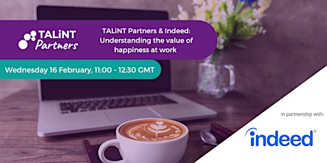 TALiNT Partners & Indeed: Employee Happiness virtual roundtable event Feb16 tickets