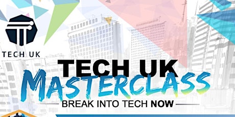 Tech UK Masterclass - Break into Tech Now tickets