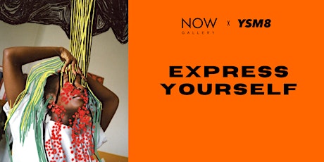 NOW Gallery x YSM8: Express Yourself tickets