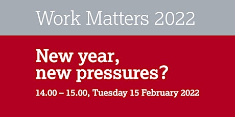 Work Matters 2022: New year, new pressures? tickets