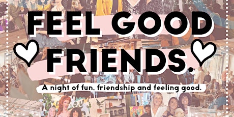 Feel Good Friends tickets