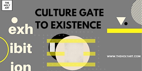 CULTURE GATE TO EXISTENCE - Physical Exhibition in London tickets