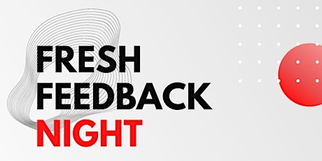 Primaire afbeelding van Fresh Feedback Night