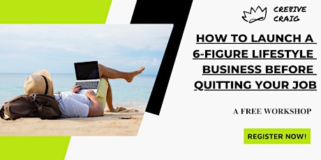 How to Launch a 6-Figure Lifestyle Business Before Quitting Your Job tickets