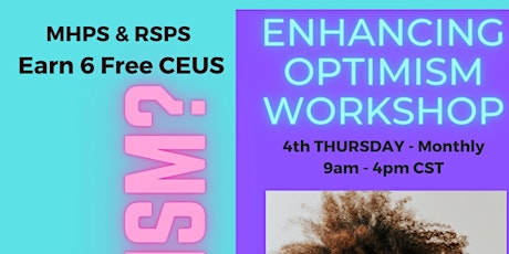 Enhancing Optimism Workshop - Monthly 9am-4pm cst EARN 6 FREE CEUS tickets