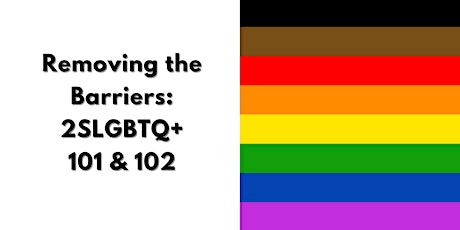 Removing the Barriers: 2SLGBTQ+ Inclusion 101 & 102 tickets