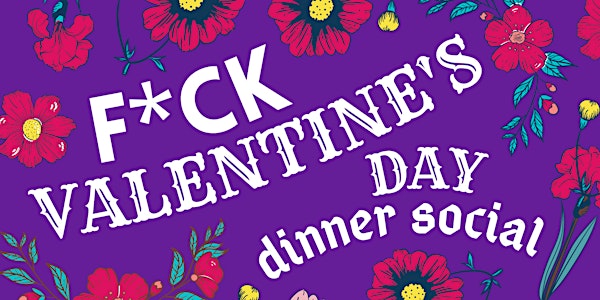 F*ck Valentine's Day Dinner Social | Meet & Eat