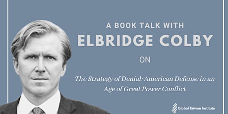 A Book Talk with Elbridge Colby on "The Strategy of Denial" tickets