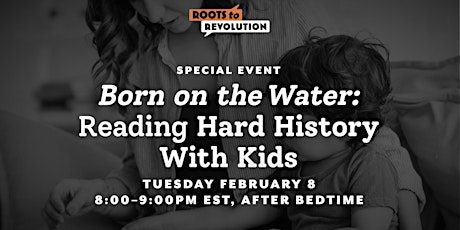 Born on the Water: Reading Hard History With Kids tickets