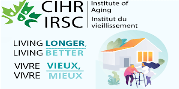 CIHR Institute of Aging - Research Community Engagement Sessions
