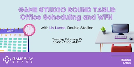 Game Studio Round Table: Office Scheduling and WFH billets