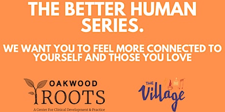 The Better Human Series by Oakwood Roots tickets
