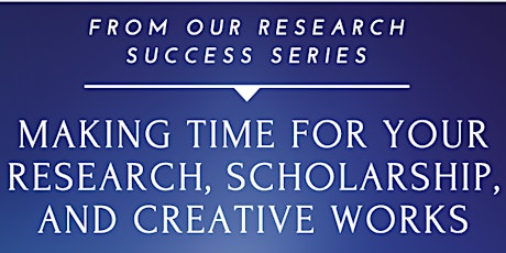 Making Time for Your Research, Scholarship, and Creative Works tickets