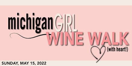 Michigan Girl Wine Walk (with heart!) tickets