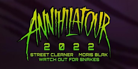 Annihilatour PHX! Street Cleaner, Moris Blak, Watch out for Snakes & more!! tickets