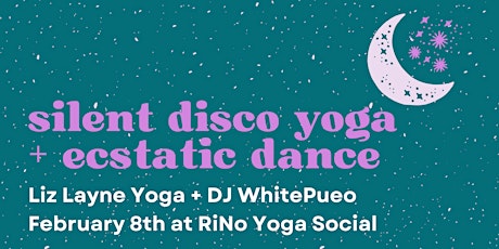 LIVE DJ Silent Disco Yoga Flow + Ecstatic Dance with Liz Layne Yoga tickets