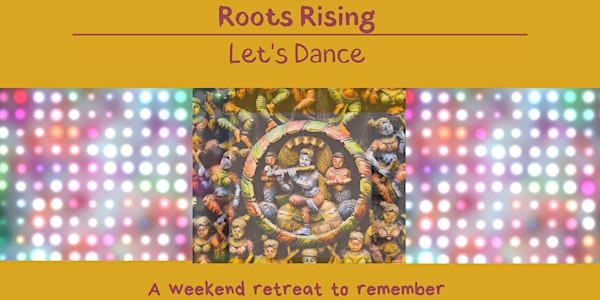 Roots Rising # Let's Dance!