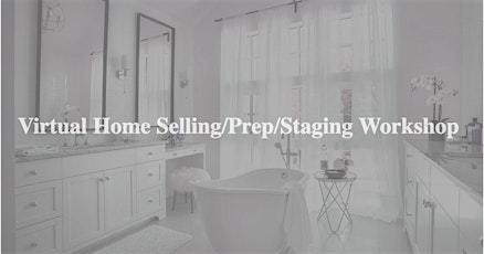 Virtual Home Selling/Prep/Staging Workshop tickets