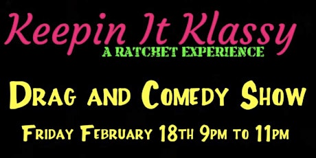 Keepin' it Klassy ; A Ratchet Experience tickets