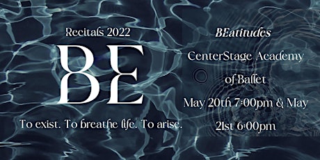 Recital 2022 - BEatitudes - CenterStage Academy of Ballet - Friday 7:00 PM tickets
