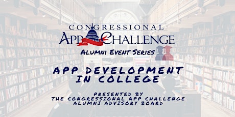 Congressional App Challenge Alumni Event: App Development in College tickets