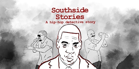 Southside Stories - A Hip-hop Detective Story (Fri/Sat) primary image