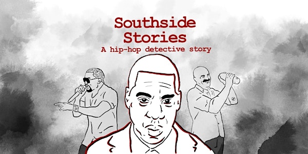 Southside Stories - A Hip-hop Detective Story (Fri/Sat)
